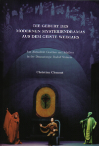 Christian Clement, Die Geburt des modernen Mysteriendramas aus dem Geiste Weimars